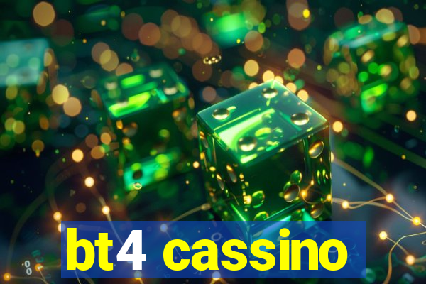 bt4 cassino